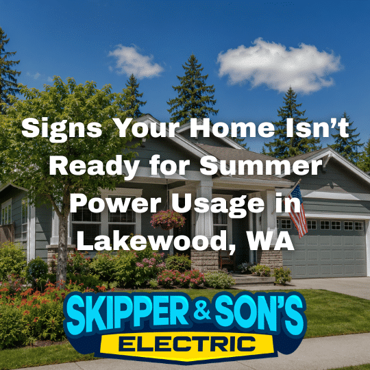 Signs Your Home Isn’t Ready for Summer Power Usage in Lakewood, WA
